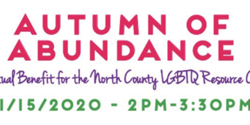 North County LGBTQ Resource Center: Autumn of Abundance Annual Gala – A Virtual Fundraiser