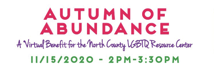 North County LGBTQ Resource Center: Autumn of Abundance Annual Gala – A Virtual Fundraiser