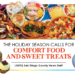 The Holiday Season Calls for Comfort Food and Sweet Treats